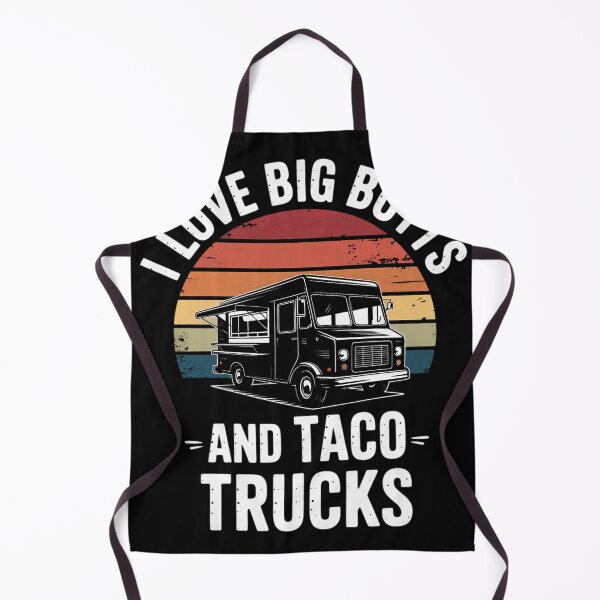 Item preview, I Love Big Butts And Taco Trucks Taco Sayings designed and sold by EntroRhim.