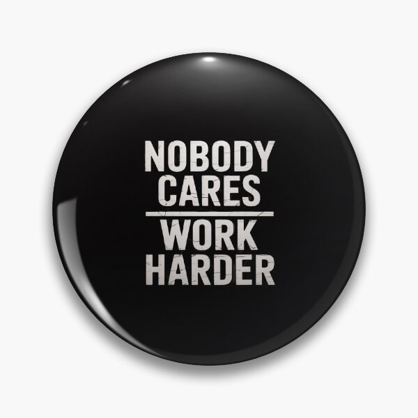 Item preview, Nobody Cares Work Harder designed and sold by Viepenny.