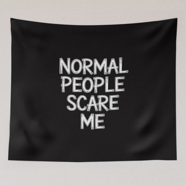 Item preview, Normal People Scare Me designed and sold by Viepenny.