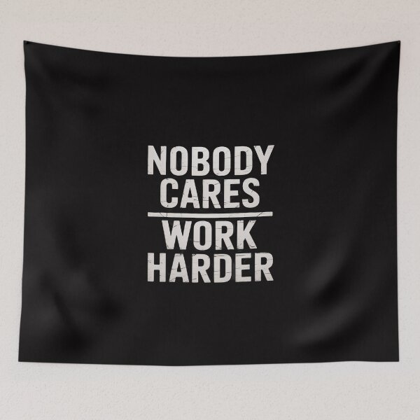 Item preview, Nobody Cares Work Harder designed and sold by Viepenny.
