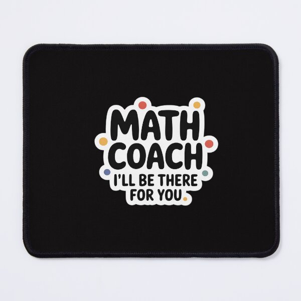 Item preview, Math Coach I'll Be There For You Math Teacher Gift Men Women designed and sold by CareTopping.