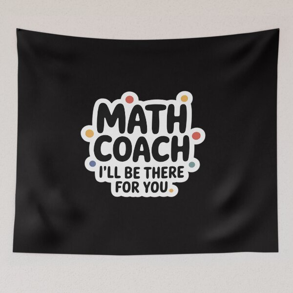 Item preview, Math Coach I'll Be There For You Math Teacher Gift Men Women designed and sold by CareTopping.