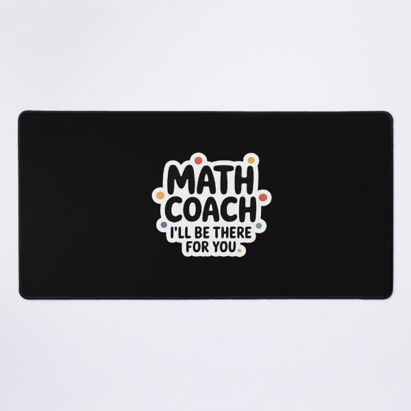Item preview, Math Coach I'll Be There For You Math Teacher Gift Men Women designed and sold by CareTopping.
