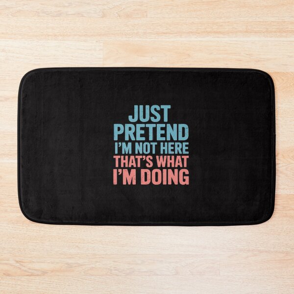 Item preview, Just Pretend I'm Not Here That's What I'm Doing - Introvert designed and sold by CareTopping.