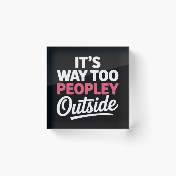 Item preview, Its Way Too Peopley Outside Quiet People Introvert designed and sold by CareTopping.