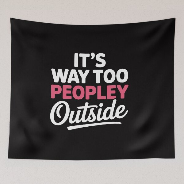 Item preview, Its Way Too Peopley Outside Quiet People Introvert designed and sold by CareTopping.