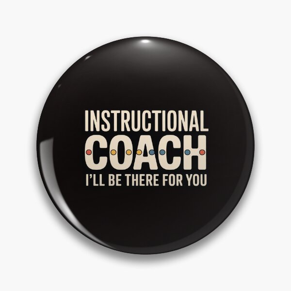 Item preview, Instructional Coach I'll Be There For You Teachers Coaching designed and sold by LapFemile.