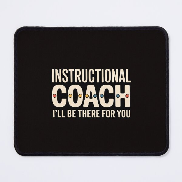 Item preview, Instructional Coach I'll Be There For You Teachers Coaching designed and sold by LapFemile.