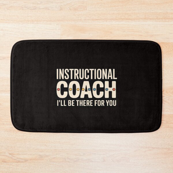 Item preview, Instructional Coach I'll Be There For You Teachers Coaching designed and sold by LapFemile.