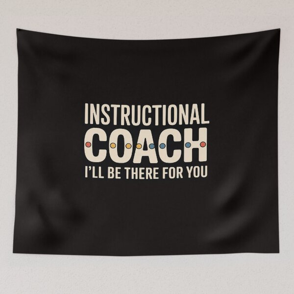 Item preview, Instructional Coach I'll Be There For You Teachers Coaching designed and sold by LapFemile.