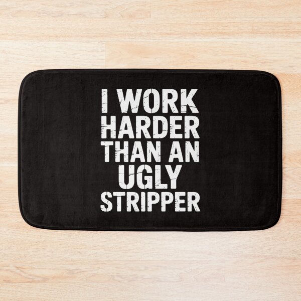 Item preview, I Work Harder than an Ugly Stripper designed and sold by LapFemile.