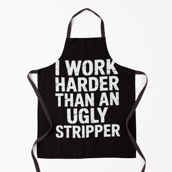 Item preview, I Work Harder than an Ugly Stripper designed and sold by LapFemile.