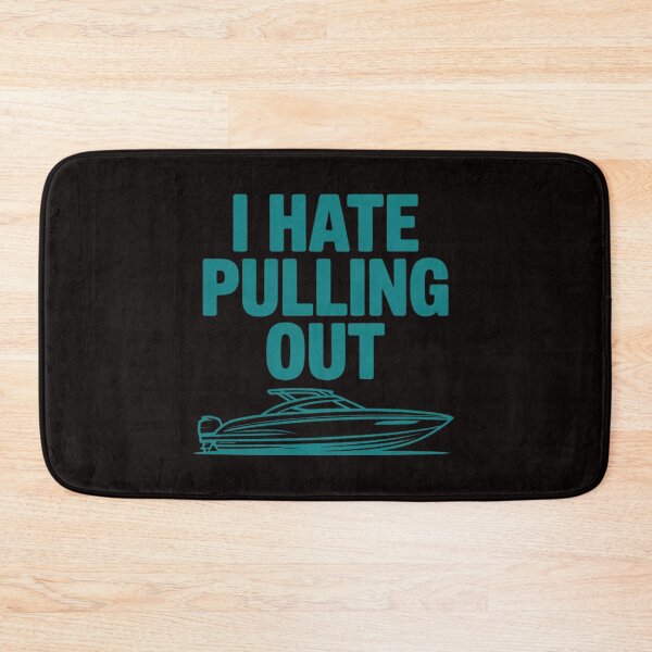 Item preview, I Hate Pulling Out Quote designed and sold by LapFemile.