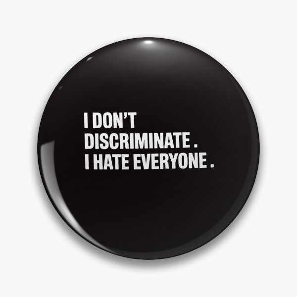 Item preview, I Don't Discriminate I Hate Everyone Anti-Social Gift designed and sold by LapFemile.