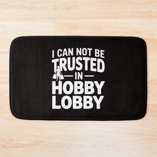 Item preview, I Cannot Be Trusted In Hobby Lobby designed and sold by LapFemile.