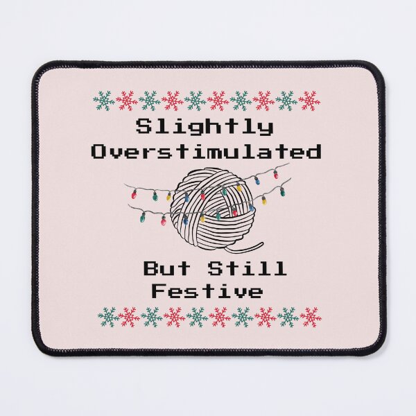 Item preview, Slightly Overstimulated But Still Festive designed and sold by Hoffman-Design.