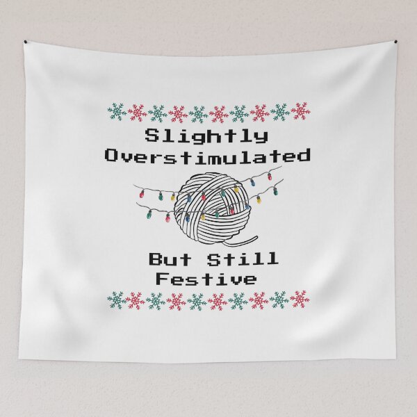 Item preview, Slightly Overstimulated But Still Festive designed and sold by Hoffman-Design.