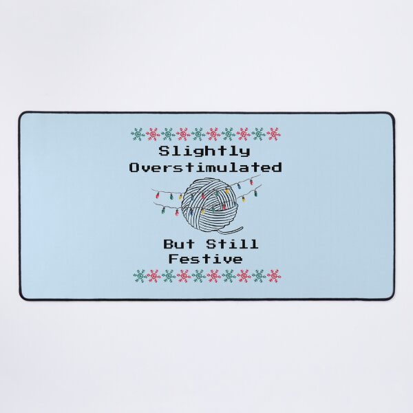 Item preview, Slightly Overstimulated But Still Festive designed and sold by Hoffman-Design.
