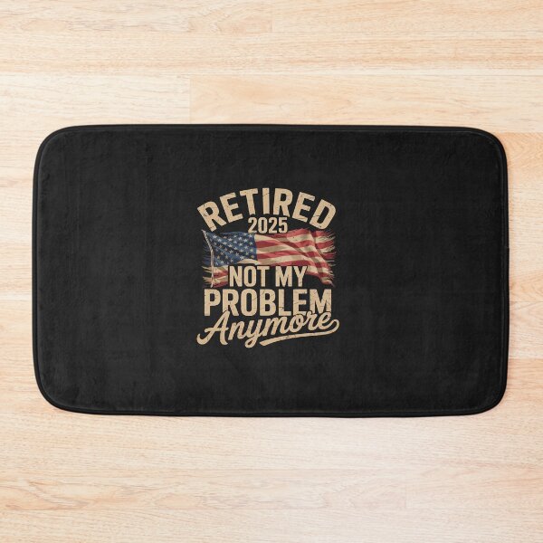 Item preview, Retired 2025 Not My Problem Anymore With US Flag Retirement designed and sold by TAYLOROUSDALE.