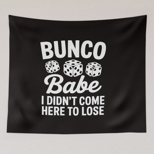 Item preview, Bunco Bunco Babe I Didn't Come Here to Lose designed and sold by RatCurry.