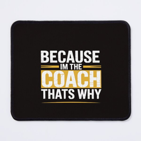 Item preview, Because I'm The Coach That's Why Coaching Gift designed and sold by RatCurry.
