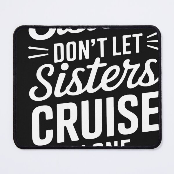 Item preview, Sisters Don't Let Sisters Cruise Alone Girls Vacation Trip designed and sold by VladimiaPutin.