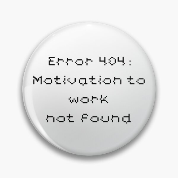 Item preview, Error 404 - motivation to work not found - funny design designed and sold by Substance_life.