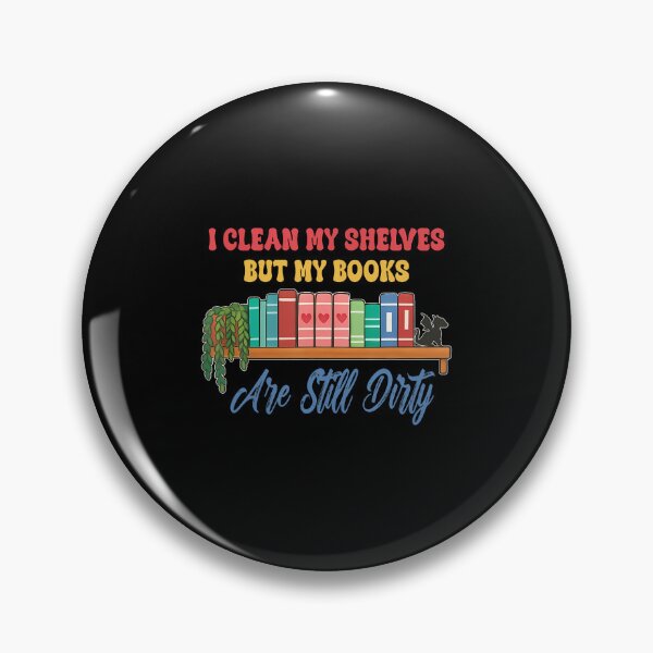Item preview, I Clean My Shelves But My Books Are Still Dirty designed and sold by SheilaAnjelica.