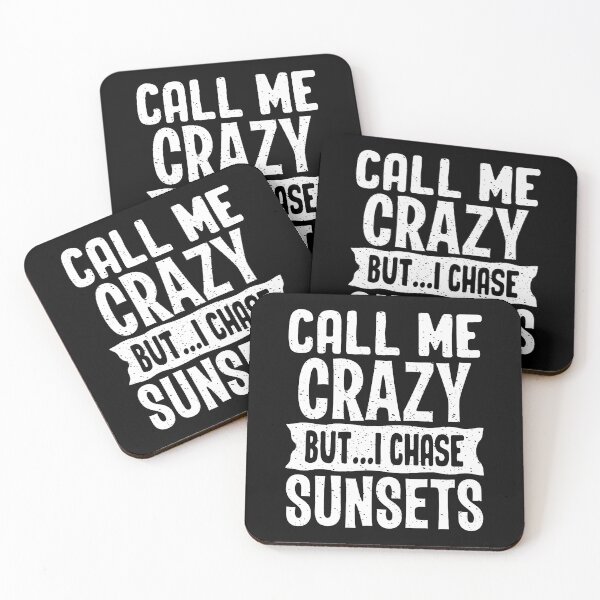 Item preview, Call Me Crazy But I Chase Sunsets Sunset Chaser designed and sold by TommieJune.