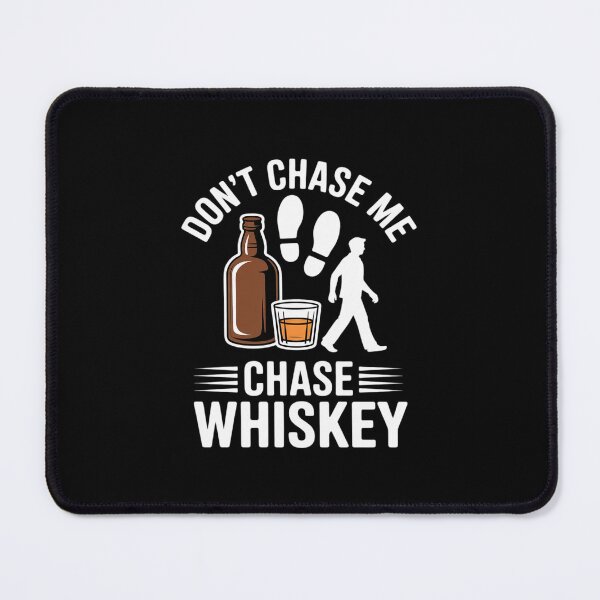 Item preview, Dont Chase Me Chase Whiskey Drinking designed and sold by ryukaizox1.