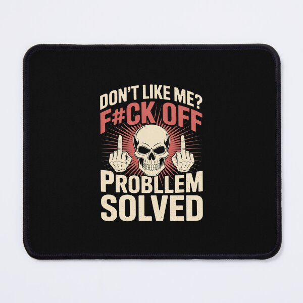 Item preview, Don't Like Me F#ck Off Problem-Solved designed and sold by ryukaizox1.