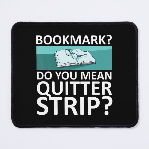 Item preview, Bookmarks Are For Quitters Funny Reading designed and sold by AdellGretchen.