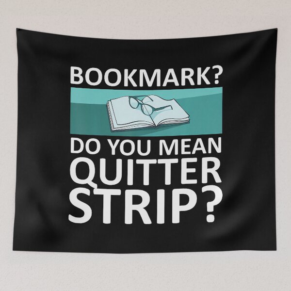 Item preview, Bookmarks Are For Quitters Funny Reading designed and sold by AdellGretchen.