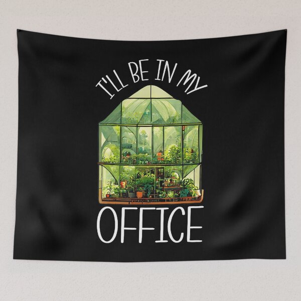 Item preview, I'Ll Be In My Office Greenhouse Gardening Garden Plants designed and sold by SheilaAnjelica.