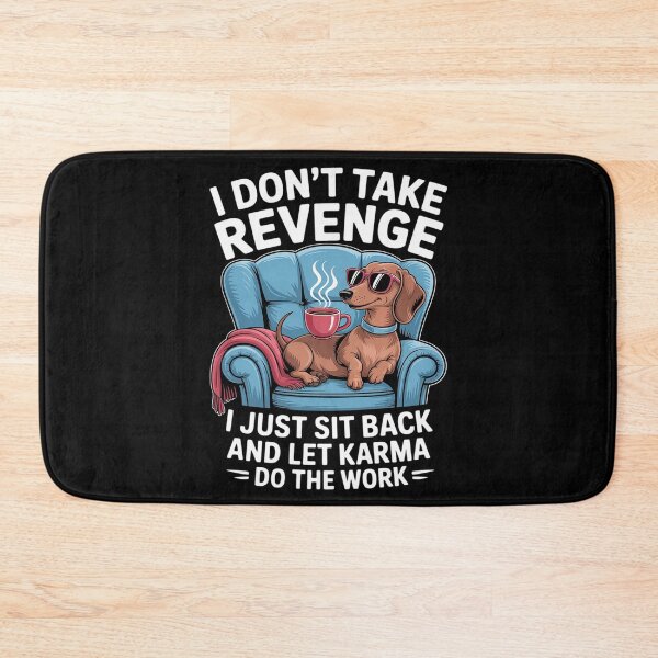 Item preview, Don't take Revenge I just sit Back and let Karma do Work designed and sold by LinlinsDemons.