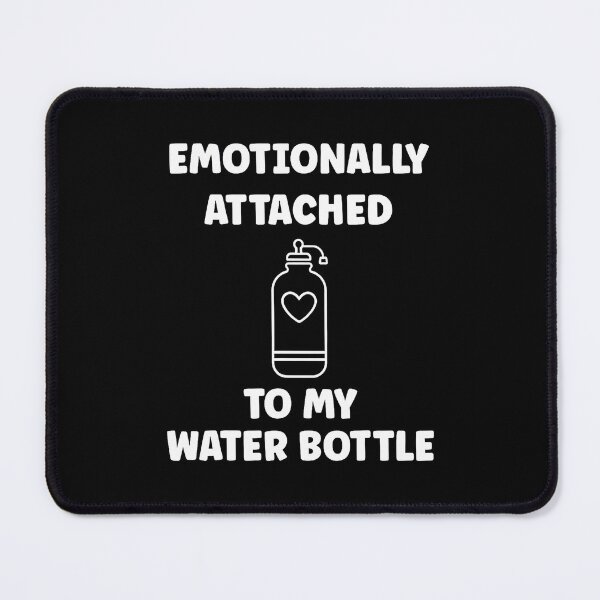 Item preview, Funny Hydration Emotionally Attached To My Water Bottle designed and sold by BrandyMegan.