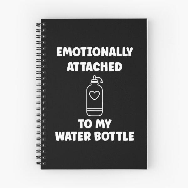 Item preview, Funny Hydration Emotionally Attached To My Water Bottle designed and sold by BrandyMegan.