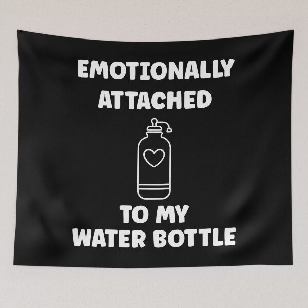 Item preview, Funny Hydration Emotionally Attached To My Water Bottle designed and sold by BrandyMegan.