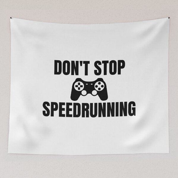 Item preview, Don’t Stop Speedrunning Classic Gamer Quote designed and sold by PHRASEandSTYLE.