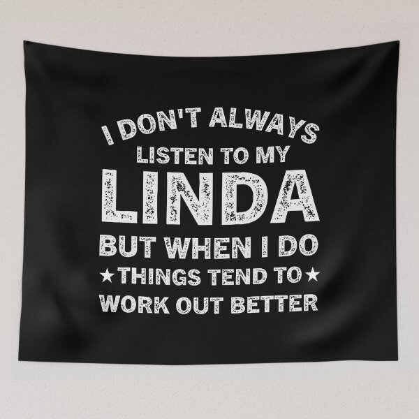 Item preview, I Don'T Always Listen To My Linda But When I Do Things Tend designed and sold by RuthSheila.