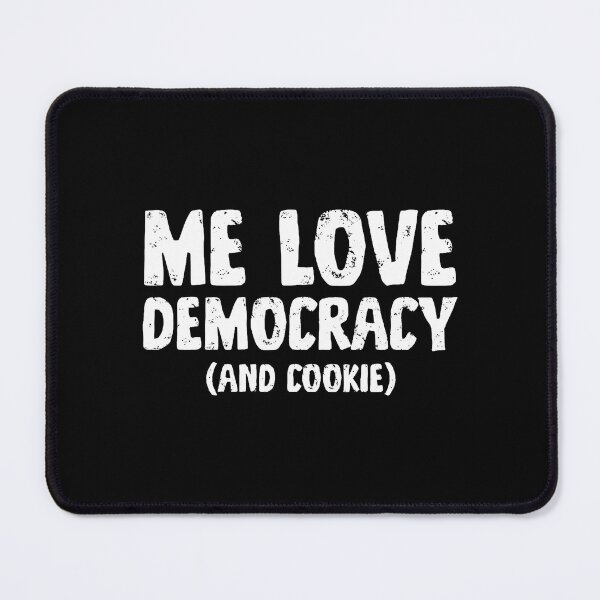 Item preview, Me Love Democracy (And Cookie) designed and sold by CeliaApril.