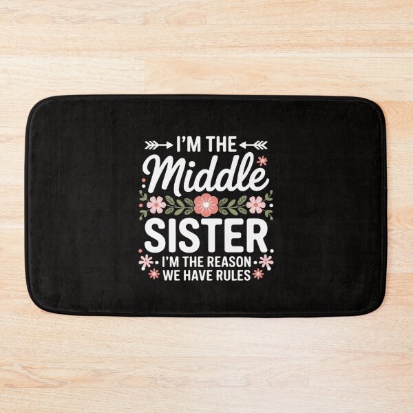 Item preview, I'm The Middle Sister I Am Reason We Have Rules Cute Floral designed and sold by margaridroso.