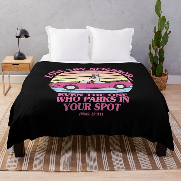 Item preview, Love Thy Neighbor Even The One Who Parks In Your Spot designed and sold by SarahLeanne1.