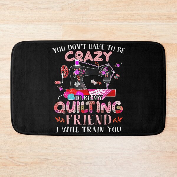 Item preview, Funny You Don'T Have To Be Crazy To Be My Quilting Friend designed and sold by BarbaraLillie.