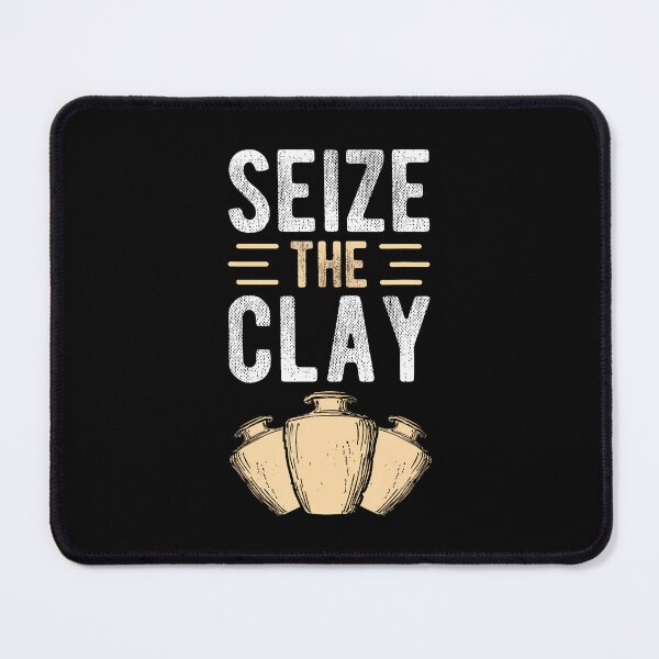 Item preview, Seize The Clay Pottery Enthusiast Craft Crafters Diy Pottery designed and sold by AndreaBonnie.