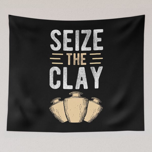 Item preview, Seize The Clay Pottery Enthusiast Craft Crafters Diy Pottery designed and sold by AndreaBonnie.