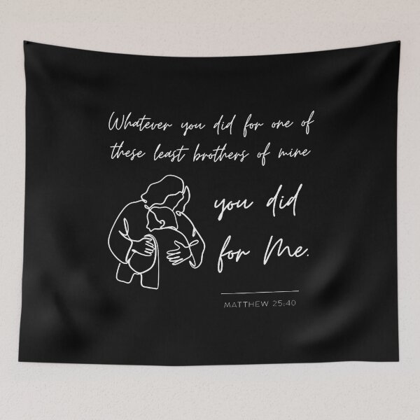 Item preview, Matthew 25 40 2540 Gospel Bible Verse Jesus Quote Christian designed and sold by JosephineCathy.