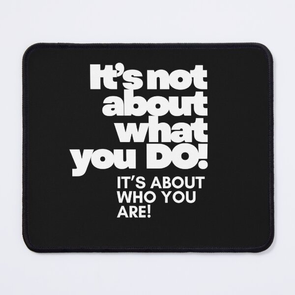 Item preview, It's not about what you Do! It's about who you are! designed and sold by kvercellono.