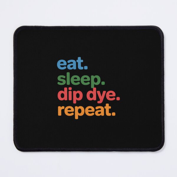 Item preview, Eat Sleep Dip Dye Repeat for Dye Artists and Fashion Lovers designed and sold by FndPardaL.
