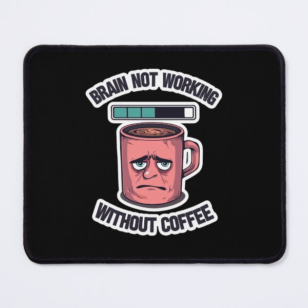 Item preview, Brain Not Working Without Coffee Humor designed and sold by Brossock.